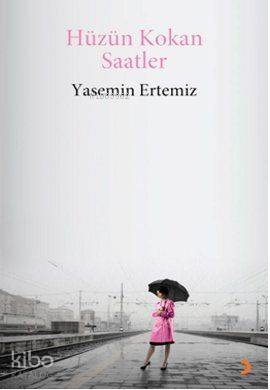 Hüzün Kokan Saatler | Yasemin Ertemiz | Cinius Yayınları