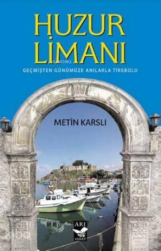 Huzur Limanı; Geçmişten Günümüze Anılarla Tirebolu