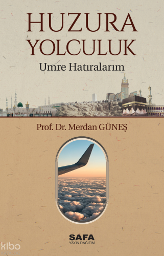 Huzura Yolculuk;Umre Hatıralarım | Merdan Güneş | Safa Yayın Dağıtım