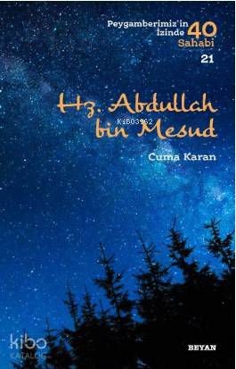 Hz. Abdullah bin Mesud; Peygamberimiz'in İzinde 40 Sahabi/21 | Cuma Ka