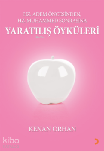 Hz Adem Öncesinden, Hz Muhammed Sonrasına Yaratılış Öyküleri