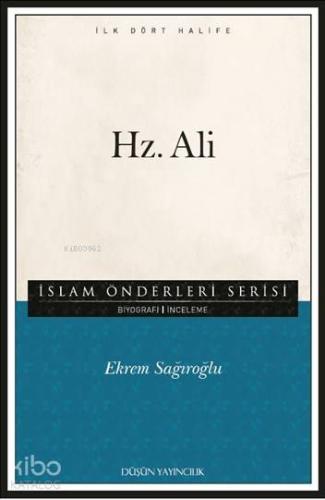 Hz. Ali; İslam Önderleri Serisi - İlk Dört Halife | Ekrem Sağıroğlu | 