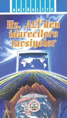 Hz. Ali'den İdarecilere Tavsiyeler