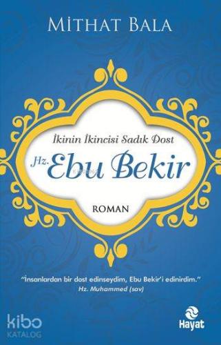 Hz. Ebu Bekir; İkinin İkincisi Sadık Dost