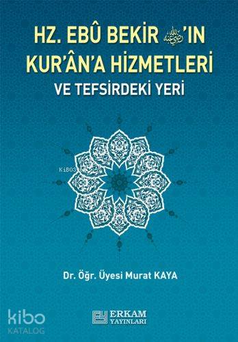 Hz. Ebu Bekir'in Kuran'a Hizmetleri ve Tefsirdeki Yeri