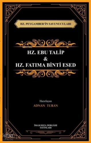 Hz. Ebu Talip & Hz. Fatıma Binti Esed - Hz. Peygamber'in Savunucuları