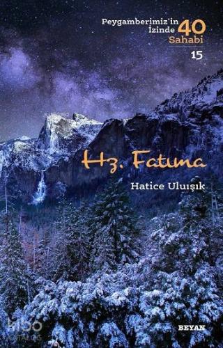 Hz. Fatıma; Peygamberimiz'in İzinde 40 Sahabi/15 | Hatice Uluışık | Be