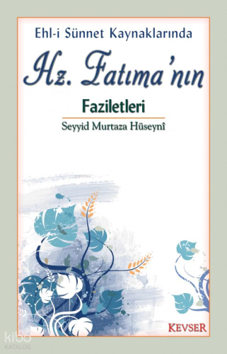 Hz. Fatıma'nın Faziletleri | S. Murtaza Hüseyni | Kevser Yayıncılık