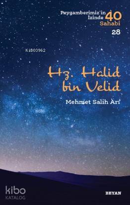 Hz. Halid bin Velid; Peygamberimiz'in İzinde 40 Sahabi/28 | Mehmet Sal