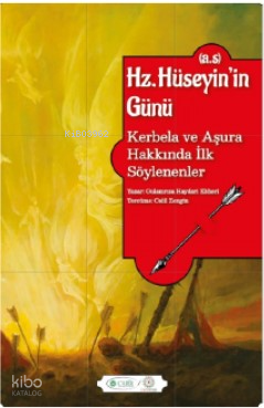 Hz. Hüseyin’in Günü (a.s.) ;Kerbela ve Aşura Hakkında İlk Söylenenler