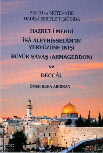 Hz. Mehdi, İsa (A.S)'ın Yeryüzüne İnişi Büyük Savaş (Armageddon) ve Deccal