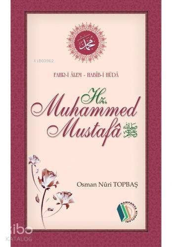 Hz.Muhammed Mustafa (s.a.v); Fahr-i Alem Habib-i Hüda | Osman Nuri Top