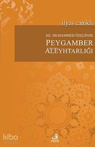Hz. Muhammed Özelinde Peygamber Aleyhtarlığı