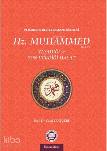 Hz. Muhammed Yaşadığı ve Yön Verdiği Hayat | Celal Yeniçeri | M. Ü. İl
