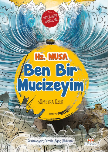 Hz. Musa - Ben Bir Mucizeyim;Peygamber Hayatları