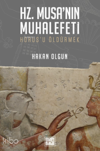 Hz. Musa’nın Muhalefeti Horus’u Öldürmek;Horus’u Öldürmek