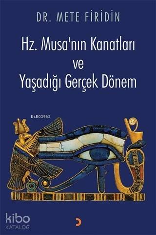Hz. Musa'nın Kanatları ve Yaşadığı Gerçek Dönem