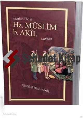 Hz. Müslüm b. Akil Sabahın Elçisi