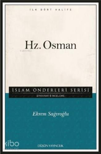 Hz. Osman; İslam Önderleri Serisi - İlk Dört Halife | Ekrem Sağıroğlu 