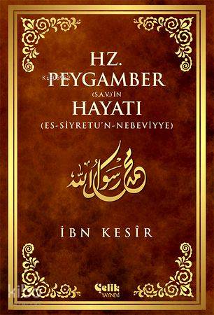 Hz. Peygamber (s.a.v.)'in Hayatı | İbn Kesir | Çelik Yayınevi
