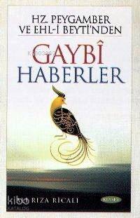 Hz. Peygamber ve Ehli Beyti'nden Gaybi Haberler