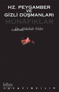 Hz. Peygamber ve Gizli Düşmanları; Münafıklar | Abdullah Yıldız | İz Y