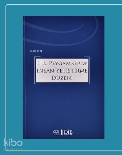 Hz. Peygamber ve İnsan Yetiştirme Düzeni | Kolektif | Diyanet İşleri B
