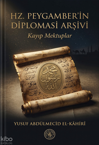 Hz. Peygamber'in Diplomasi Arşivi;Kayıp Mektuplar