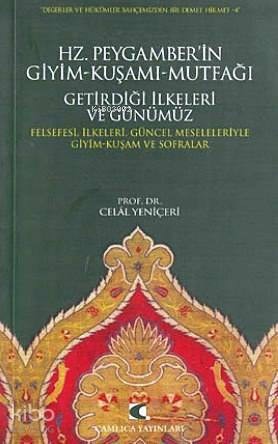 Hz. Peygamber'in Giyim-Kuşamı, Mutfağı, Getirdiği İlkeleri ve Günümüz;