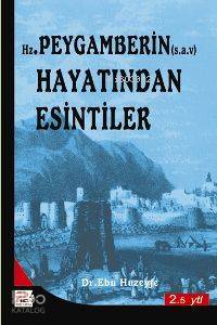 Hz. Peygamberin Hayatından Esintiler | Ebu Huzeyfe İbrahim b. Muhammed