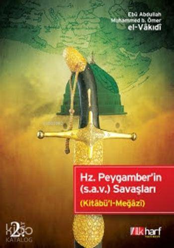 Hz. Peygamber'in (s.a.v.) Savaşları - 2. Cilt | Ebû Abdullah Muhammed 