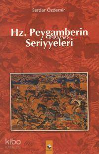 Hz. Peygamberin Seriyyeleri | Serdar Özdemir | Rağbet Yayınları