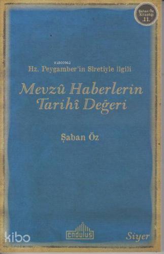 Hz.Peygamber'in Sıretiyle İlgili Mevzu Haberlerin Tarihi Değeri