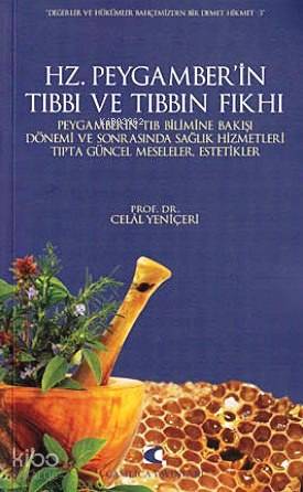 Hz. Peygamber'in Tıbbı ve Tıbbın Fıkhı | Celal Yeniçeri | Çamlıca Yayı