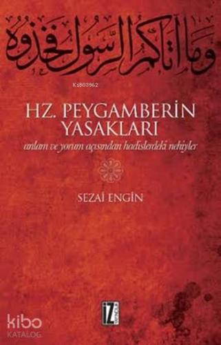 Hz. Peygamberin Yasakları; Anlam ve Yorum Açısından Hadislerdeki Nehiyler