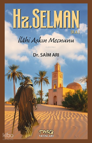 Hz. Selman (R.a);İlahi Aşkın Mecnunu