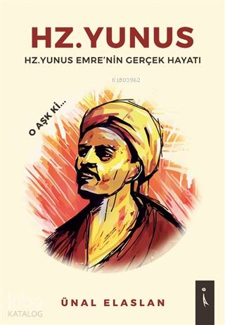 Hz. Yunus Hz.Yunus Emre'nin Gerçek Hayatı