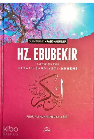 I. Halife Hz. Ebubekir (ra) Hayatı, Şahsiyeti, ve Dönemi (Ciltli); İslam Tarihi Raşid Halifeler Dönemi