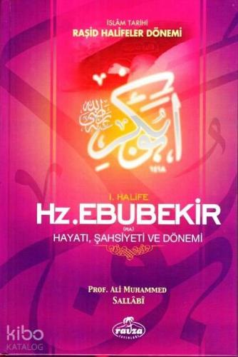 I. Halife Hz. Ebubekir (ra) Hayatı, Şahsiyeti, ve Dönemi; İslam Tarihi Raşid Halifeler Dönemi
