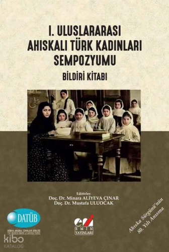 I. Uluslararası Ahıskalı Türk Kadınları Sempozyumu (Bildiri Kitabı) | 