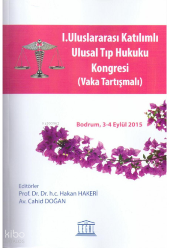 I. Uluslararası Katılımlı Ulusal Tıp hukuku Kongresi (Vaka Tartışmalı)