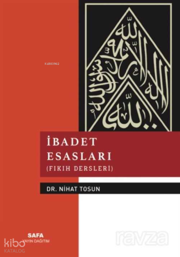 İbadet Esasları (Fıkıh Dersleri) | Nihat Tosun | Safa Yayın Dağıtım