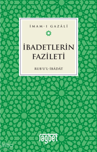 İbadetlerin Fazileti | İmam Gazali | Rağbet Yayınları