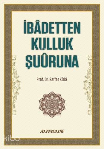 İbadetten Kulluk Şuuruna