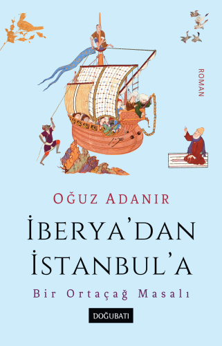 İberya'dan İstanbul'a ;Bir Ortaçağ Masalı | Oğuz Adanır | Doğu Batı Ya