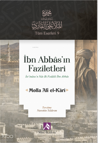 İbn Abbâs’ın Faziletleri;İst’inasu’n Nas Bi Fedaili İbn Abbas