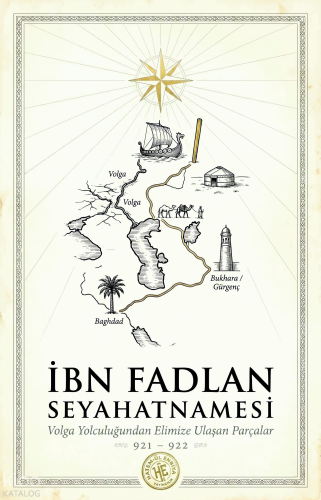 İbn Fadlan Seyahatnamesi;Volga Yolculuğundan Elimize Ulaşan Parçalar |