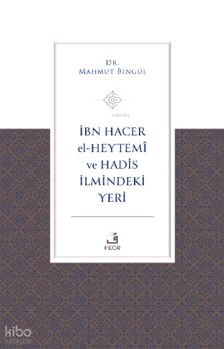 İbn Hacer El-Heytemî Ve Hadis İlmindeki Yeri