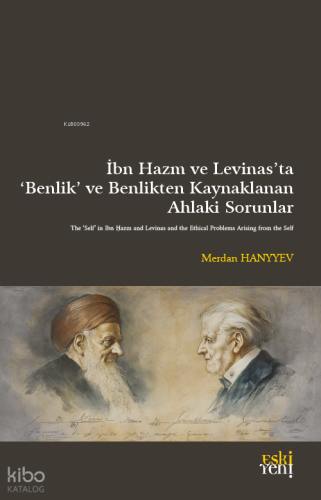 İbn Hazm ve Levinas’ta ‘Benlik’ ve Benlikten Kaynaklanan Ahlâkî Sorunl