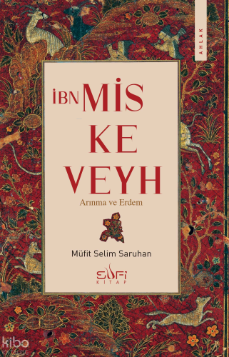 İbn Miskeveyh;Arınma ve Erdem | Müfit Selim Saruhan | Sufi Kitap